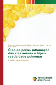 Title: Óleo de peixe, inflamação das vias aéreas e hiper-reatividade pulmonar, Author: Lonzetti Bargut Thereza Cristina