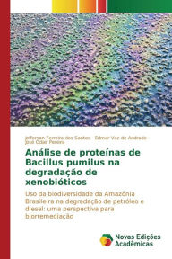 Title: Análise de proteínas de Bacillus pumilus na degradação de xenobióticos, Author: Ferreira dos Santos Jefferson