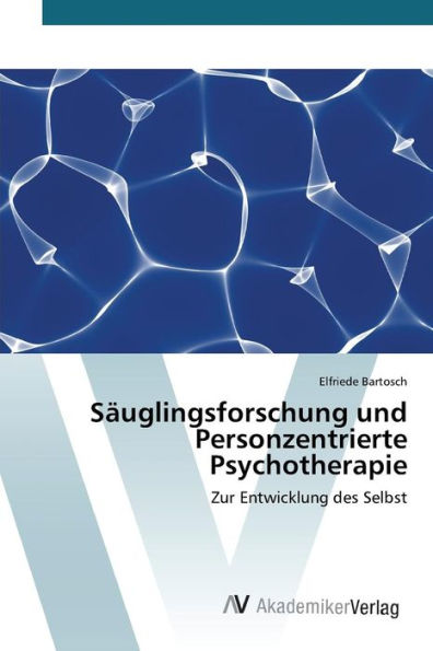 Säuglingsforschung und Personzentrierte Psychotherapie