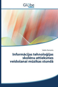 Title: Informacijas tehnologijas skolenu attieksmes veidosanai muzikas stunda, Author: Domarks Valdis