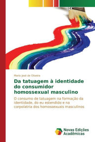 Title: Da tatuagem à identidade do consumidor homossexual masculino, Author: Oliveira Mario José de