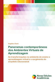 Title: Panoramas contemporâneos dos Ambientes Virtuais de Aprendizagem, Author: Angélica Kanô