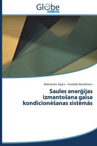 Title: Saules energijas izmantosana gaisa kondicionesanas sistemas, Author: Zajacs Aleksandrs