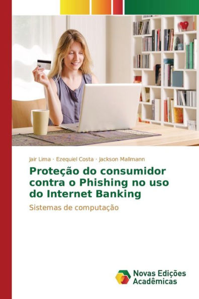 Proteção do consumidor contra o Phishing no uso do Internet Banking