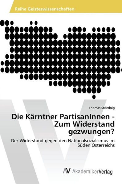 Die Kärntner PartisanInnen - Zum Widerstand gezwungen?