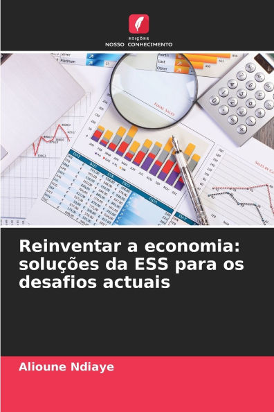 Reinventar a economia: soluÃ¯Â¿Â½Ã¯Â¿Â½es da ESS para os desafios actuais