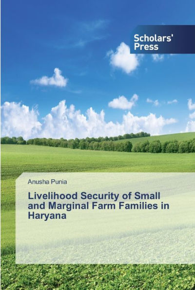 Livelihood Security of Small and Marginal Farm Families in Haryana