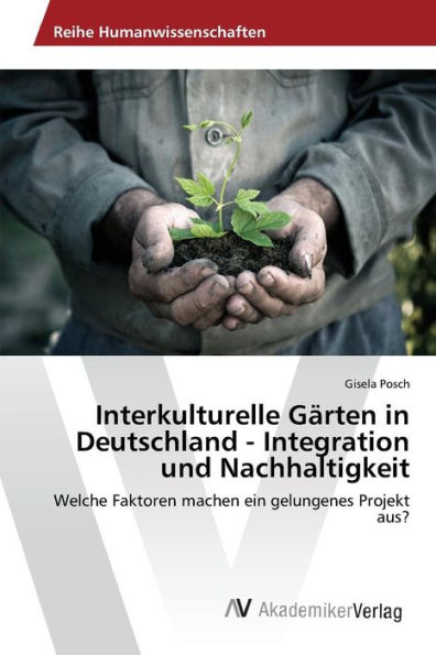 Interkulturelle Gärten in Deutschland - Integration und Nachhaltigkeit