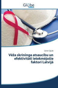 Title: Veza skrininga atsaucibu un efektivitati ietekmejosie faktori Latvija, Author: Cipule Liene