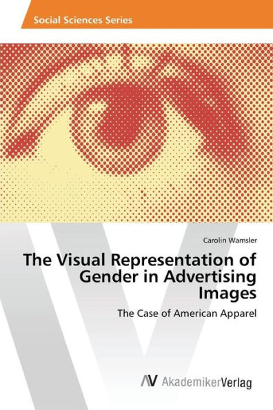 The Visual Representation of Gender in Advertising Images