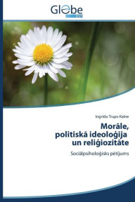 Title: Morale, politiska ideologija un religiozitate, Author: Trups-Kalne Ingrida