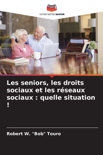 Les seniors, les droits sociaux et les rÃ¯Â¿Â½seaux sociaux: quelle situation !