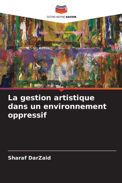 La gestion artistique dans un environnement oppressif