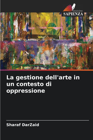 La gestione dell'arte in un contesto di oppressione