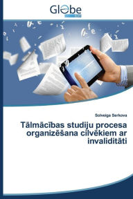 Title: T LM C Bas Studiju Procesa Organiz Ana CILV Kiem AR Invalidit Ti, Author: Serkova Solveiga