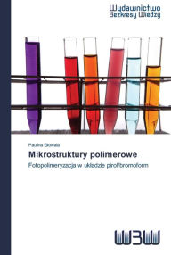 Title: Mikrostruktury polimerowe, Author: Paulina Glowala