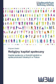 Title: Religijny kapital spoleczny, Author: Wojciech Sadlon