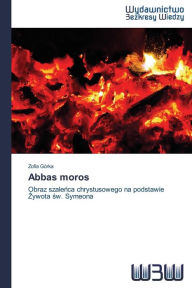 Title: Abbas moros, Author: Zofia Górka