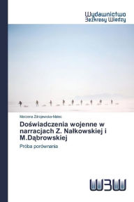 Title: Doswiadczenia wojenne w narracjach Z. Nalkowskiej i M.Dabrowskiej, Author: Zdrojewska-Malec Marzena