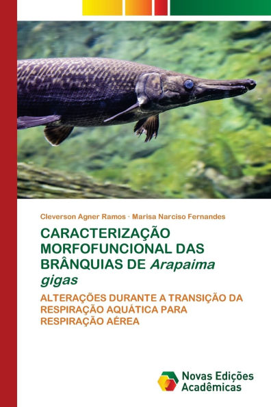 CARACTERIZAï¿½ï¿½O MORFOFUNCIONAL DAS BRï¿½NQUIAS DE Arapaima gigas