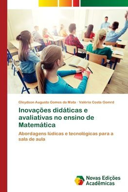 Inovaï¿½ï¿½es didï¿½ticas e avaliativas no ensino de Matemï¿½tica