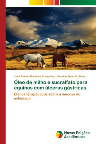 Title: Óleo de milho e sucralfato para equinos com úlceras gástricas, Author: José Ramón Martínez Aranzales