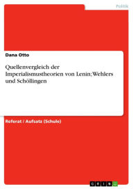 Title: Quellenvergleich der Imperialismustheorien von Lenin; Wehlers und Schöllingen, Author: Dana Otto