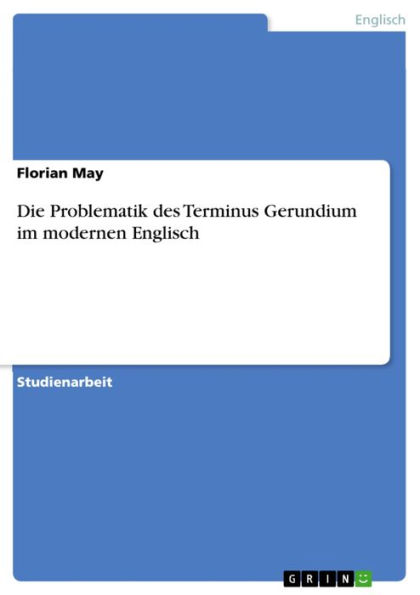 Die Problematik des Terminus Gerundium im modernen Englisch