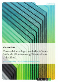 Title: Personalakte anlegen nach der 4-Stufen Methode (Unterweisung Bürokaufmann / -kauffrau), Author: Corina Kink