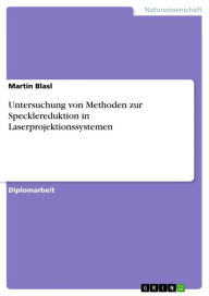 Title: Untersuchung von Methoden zur Specklereduktion in Laserprojektionssystemen, Author: Martin Blasl