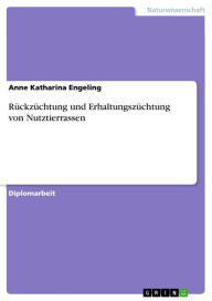 Title: Rückzüchtung und Erhaltungszüchtung von Nutztierrassen, Author: Anne Katharina Engeling