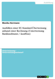 Title: Ausfüllen einer EU-Standard-Überweisung anhand einer Rechnung (Unterweisung Bankkaufmann / -kauffrau), Author: Monika Herrmann