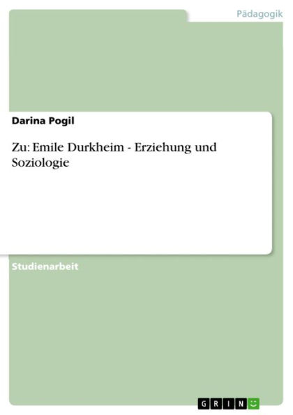 Zu: Emile Durkheim - Erziehung und Soziologie: Erziehung und Soziologie