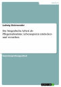 Die biografische Arbeit als Pflegemaßnahme. Lebensspuren entdecken und verstehen: Lebensspuren entdecken und verstehen