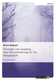 Title: Dementia care mapping. Eine Herausforderung für das Management: Eine Herausforderung für das Management, Author: Nicole Neubert