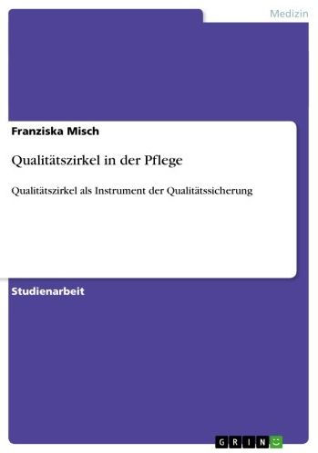 Qualitätszirkel in der Pflege: Qualitätszirkel als Instrument der Qualitätssicherung