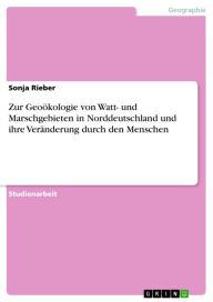 Title: Zur Geoökologie von Watt- und Marschgebieten in Norddeutschland und ihre Veränderung durch den Menschen, Author: Sonja Rieber