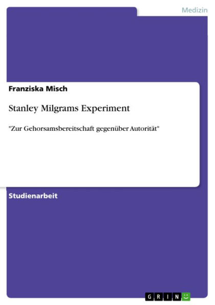 Stanley Milgrams Experiment: 'Zur Gehorsamsbereitschaft gegenüber Autorität'