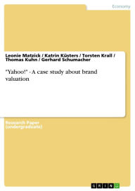 Title: 'Yahoo!' - A case study about brand valuation: A case study about brand valuation, Author: Leonie Matzick