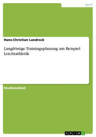 Title: Langfristige Trainingsplanung am Beispiel Leichtathletik, Author: Hans-Christian Landrock