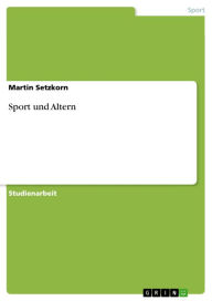 Title: Sport und Altern, Author: Martin Setzkorn