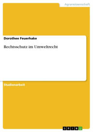 Title: Rechtsschutz im Umweltrecht, Author: Dorothee Feuerhake