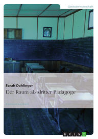 Title: Der Raum als dritter Pädagoge, Author: Sarah Dahlinger