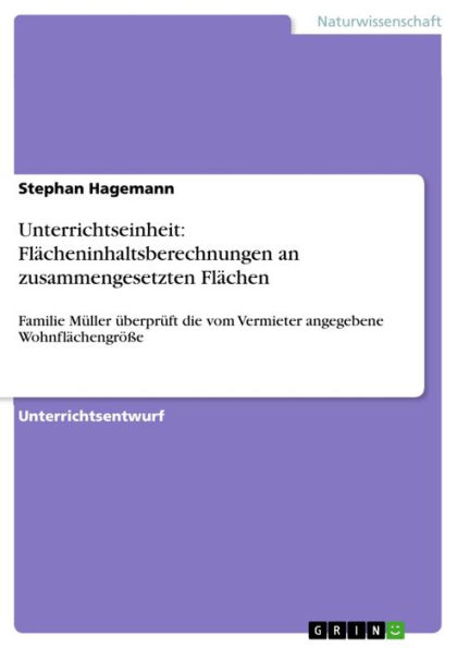 Unterrichtseinheit: Flächeninhaltsberechnungen an zusammengesetzten Flächen: Familie Müller überprüft die vom Vermieter angegebene Wohnflächengröße