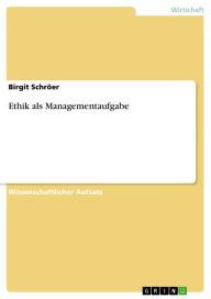 Title: Ethik als Managementaufgabe, Author: Birgit Schröer