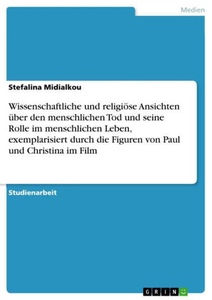 Wissenschaftliche und religiöse Ansichten über den menschlichen Tod und seine Rolle im menschlichen Leben, exemplarisiert durch die Figuren von Paul und Christina im Film