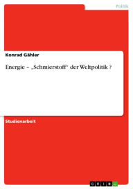 Title: Energie - 'Schmierstoff' der Weltpolitik ?, Author: Konrad Gähler