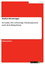 Title: Sri Lanka. Der schwierige Friedensprozess nach dem Bürgerkrieg, Author: Stephan Moosbrugger