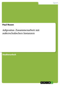 Title: Adipositas. Zusammenarbeit mit außerschulischen Instanzen: Zusammenarbeit mit außerschulischen Instanzen, Author: Paul Rosen