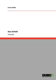 Title: Das Schloß, Author: Franz Kafka